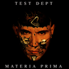 Test Dept - Materia Prima